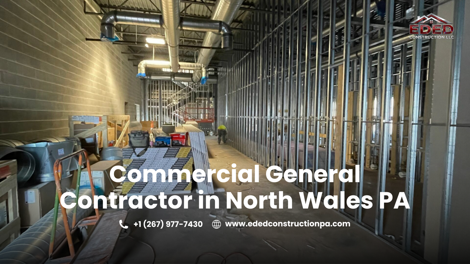 Commercial general contractor project in North Wales, PA, featuring a commercial building under construction with metal stud framing, HVAC installation, and ongoing interior build-out work by EDED Construction LLC.