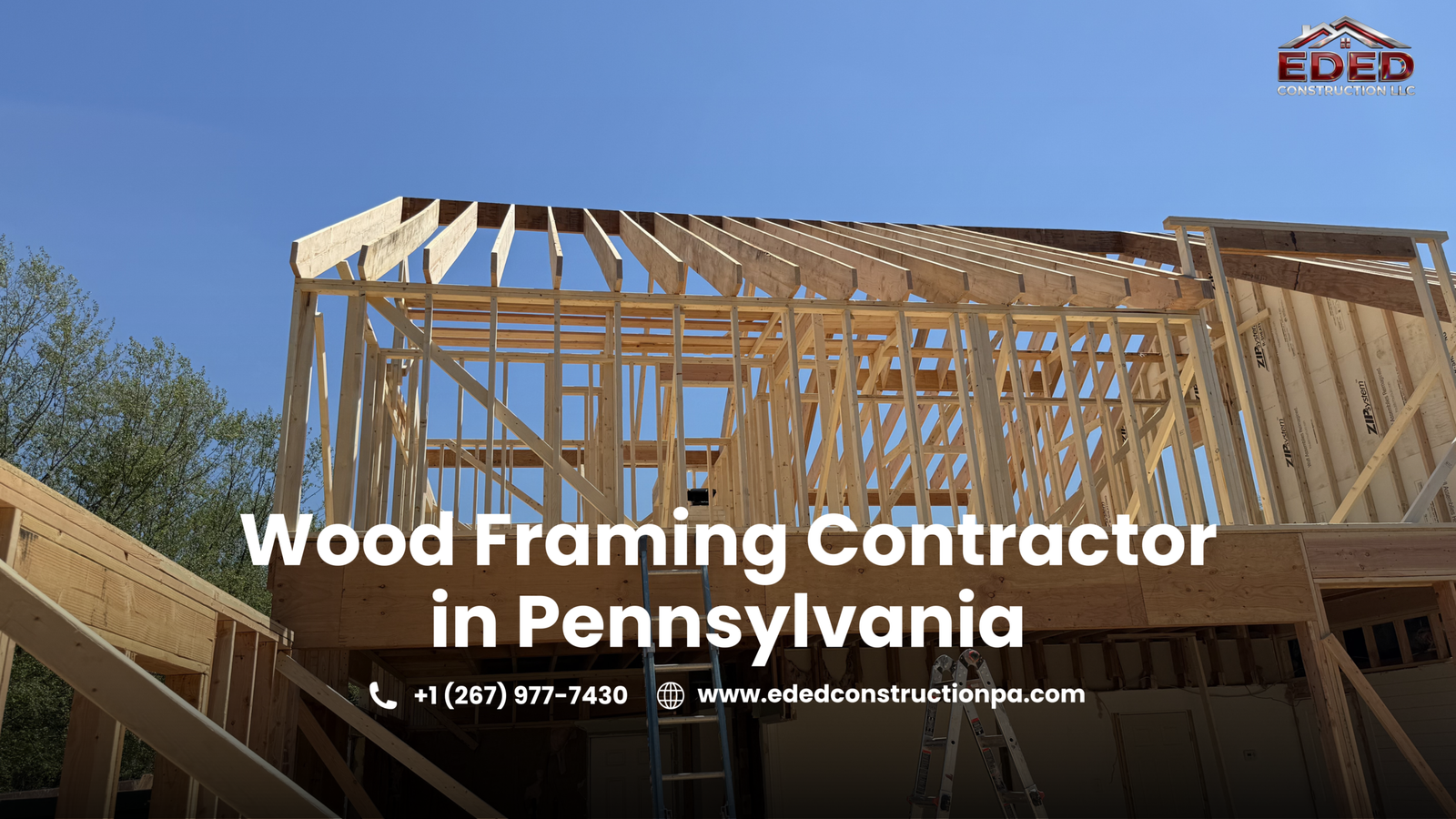 Wood framing construction project in Pennsylvania featuring a partially built residential structure with exposed timber framing, roof trusses, wall studs, and clear blue skies. The image showcases professional wood framing services by EDED Construction LLC.