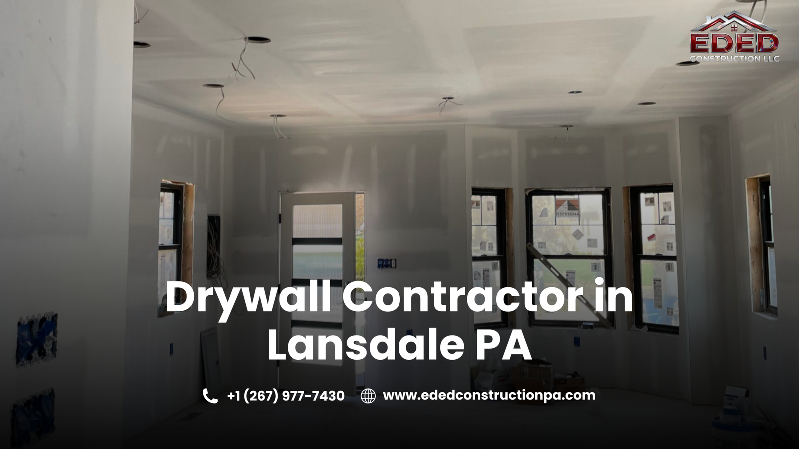 Interior drywall installation project in Lansdale, Pennsylvania featuring newly finished walls and tray ceilings with recessed lighting cutouts in a modern residential space. Promotional banner for drywall contractor services by EDED Construction LLC with contact information and website displayed.